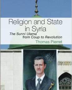 A Sectarian Revolution: A Book Review of Thomas Pierret’s Religion and State in Syria